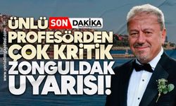 Ünlü profesörden çok kritik Zonguldak uyarısı!