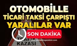 Otomobil ile ticari taksi çarpıştı: Yaralılar var