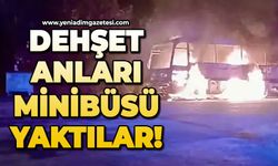 Dehşet anları: Minibüsü yaktılar!
