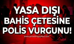 Yasa dışı bahis çetesine polis vurgunu: 32 tutuklu