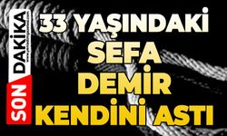 33 yaşındaki Sefa Demir kendini astı