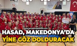 HASAD, Makedonya’da yine göz dolduracak