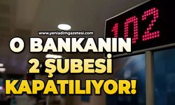 O bankanın 2 şubesi kapatılıyor!