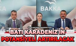 Batı Karadeniz'in potansiyeli artırılacak