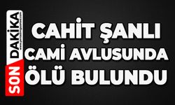 Cahit Şanlı cami avlusunda ölü bulundu