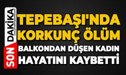 Tepebaşı'nda korkunç ölüm: 3’üncü kattan düşen kadın hayatını kaybetti