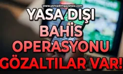 Yasa dışı bahise büyük darbe: Çok sayıda gözaltı var