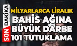 Milyarlarca liralık bahis ağına darbe: 101 tutuklama