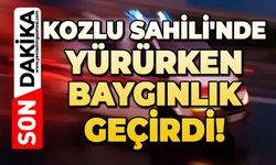 Kozlu Sahili'nde yürürken baygınlık geçirdi!