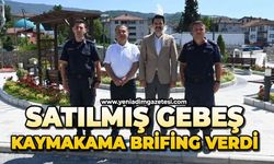 Satılmış Gebeş, Kaymakama brifing verdi