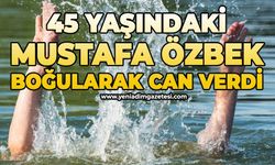 45 yaşındaki Mustafa Özbek boğuldu