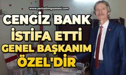 Cengiz Bank istifa etti: Genel Başkanım Özel'dir