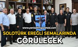 SOLOTÜRK Ereğli semalarında görülecek