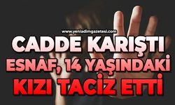 Terzi dükkanında skandal olay: 14 yaşındaki kızı taciz etti