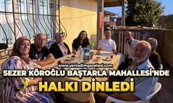 Sezer Köroğlu Baştarla Mahallesi'nde halkı dinledi