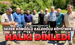 Sezer Köroğlu Kaleoğlu Köyü'nde halkı dinledi