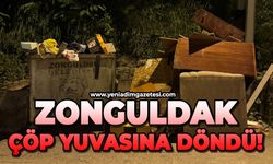 Zonguldak çöpe döndü!