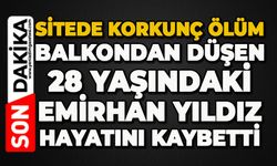 Sitede korkunç ölüm: 16’ncı kattan düşen 28 yaşındaki Emirhan Yıldız hayatını kaybetti
