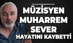 Müzisyen Muharrem Sever hayatını kaybetti