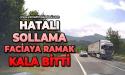 Hatalı sollama faciaya ramak kala bitti