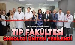 Tıp Fakültesi Onkoloji Ünitesi yenilendi