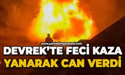 Devrek'te korkunç kaza: Araç içinde yanarak can verdi