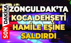 Zonguldak'ta koca dehşeti: Hamile eşine saldırdı