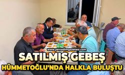 Satılmış gebeş, Hümmetoğlu'nda halkla buluştu