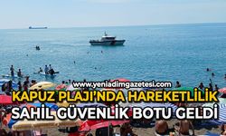 Kapuz Plajı'nda hareketlilik: Sahil güvenlik botu geldi