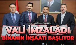 Vali imzaladı, binanın inşaatı başlıyor
