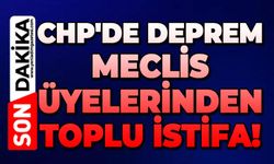 CHP'de istifa depremi: Meclis üyelerinden toplu istifa!