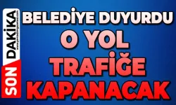 Sürücüler dikkat: O yol bugün trafiğe kapatıldı