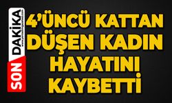 4’üncü kattan düşen kadın hayatını kaybetti