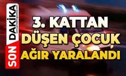 3. kattan düşen çocuk ağır yaralandı