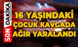 16 yaşındaki çocuk kavgada ağır yaralandı