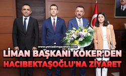 Liman Başkanı Köker'den Hacıbektaşoğlu'na ziyaret