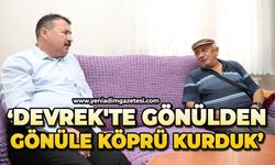 'Devrek'te gönülden gönüle köprü kurduk'