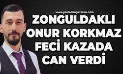 Zonguldaklı Onur Korkmaz feci kazada can verdi