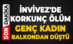 İnvivez'de korkunç ölüm: Genç kadın balkondan düştü