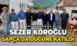 Sezer Köroğlu Sapça'da düğüne katıldı