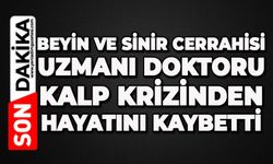 Beyin ve Sinir Cerrahisi Uzmanı doktoru kalp krizinden hayatını kaybetti