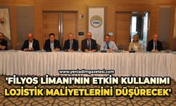 'Filyos Limanı'nın etkin kullanımı lojistik maliyetlerini düşürecek'