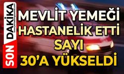 Mevlit yemeğinin ardından 30'dan fazla kişi hastanelik oldu