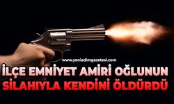 İlçe emniyet amiri oğlunun silahıyla kendini vurdu