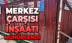 Merkez Çarşısı inşaatı mühürlendi