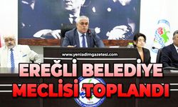 Ereğli Belediye Meclisi toplandı
