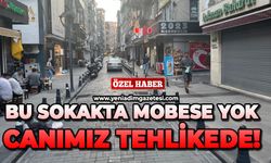 Bu sokakta mobese yok: Canımız tehlikede!