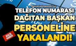 Telefon numarası dağıtan başkan personeline yakalandı!