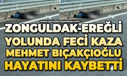 Zonguldak-Ereğli yolunda korkunç kaza: Mehmet Bıçakçıoğlu hayatını kaybetti