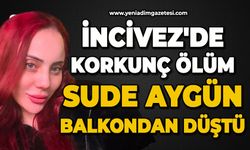 İncivez'de korkunç ölüm: Sude Aygün balkondan düştü